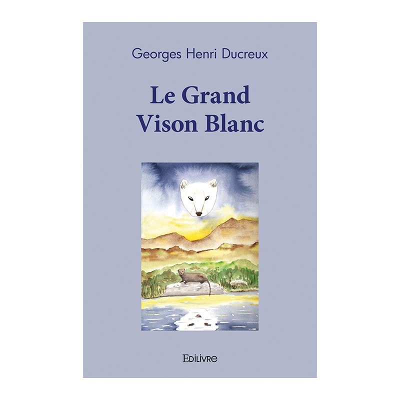 Roman Le Grand Vison Blanc par Georges Henri Ducreux